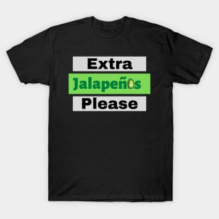 Extra Jalapenos Please T-Shirt